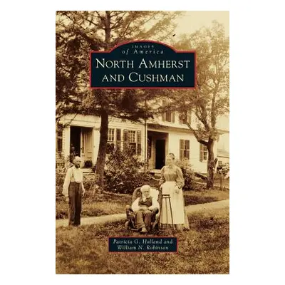 "North Amherst and Cushman" - "" ("Holland Patricia G.")