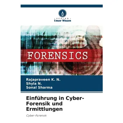 "Einfhrung in Cyber-Forensik und Ermittlungen" - "" ("K. N. Rajapraveen")