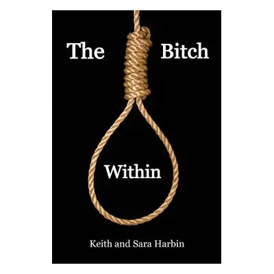 "The Bitch Within" - "" ("Harbin Keith")