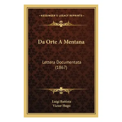 "Da Orte A Mentana: Lettera Documentata (1867)" - "" ("Battista Luigi")