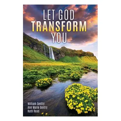 "Let God Transform You" - "" ("Gentry William")