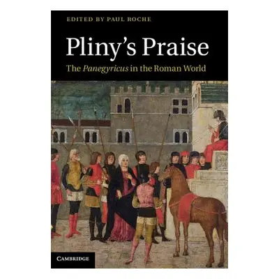 "Pliny's Praise" - "" ("Roche Paul")