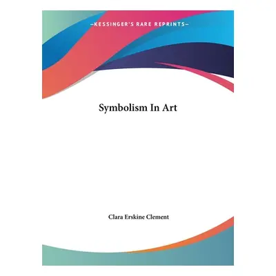 "Symbolism In Art" - "" ("Clement Clara Erskine")