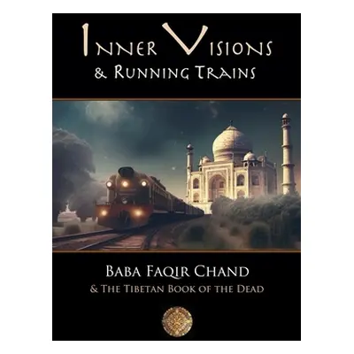 "Inner Visions and Running Trains: Baba Faqir Chand and The Tibetan Book of the Dead" - "" ("Lan