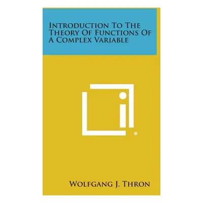 "Introduction to the Theory of Functions of a Complex Variable" - "" ("Thron Wolfgang J.")