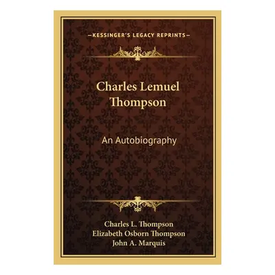 "Charles Lemuel Thompson: An Autobiography" - "" ("Thompson Charles L.")