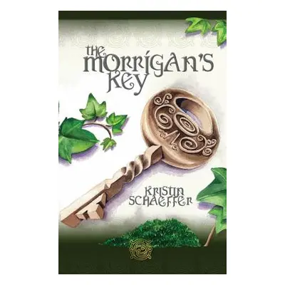 "The Morrigan's Key: Book One in the Tales of the Morrigan Series" - "" ("Schaeffer Kristin")