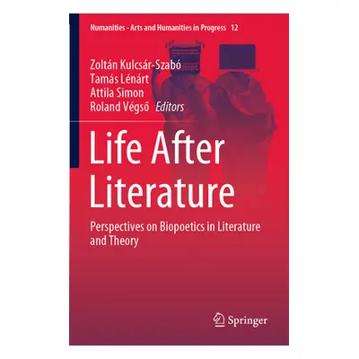 "Life After Literature: Perspectives on Biopoetics in Literature and Theory" - "" ("Kulcsr-Szab 