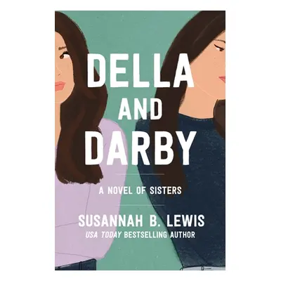 "Della and Darby: A Novel of Sisters" - "" ("Lewis Susannah B.")