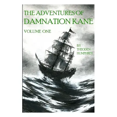 "The Adventures of Damnation Kane, Volume I" - "" ("Humphrey Theoden")