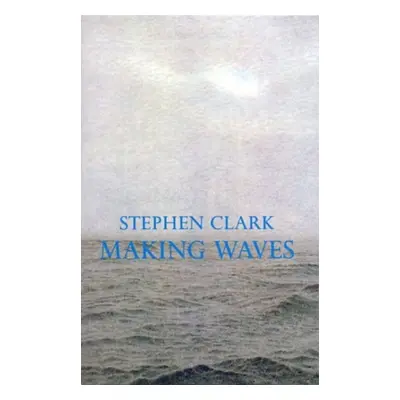 "Making Waves" - "" ("Clark Stephen")