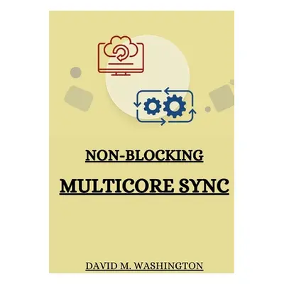 "Non-Blocking Multicore Sync" - "" ("M. Washington David")