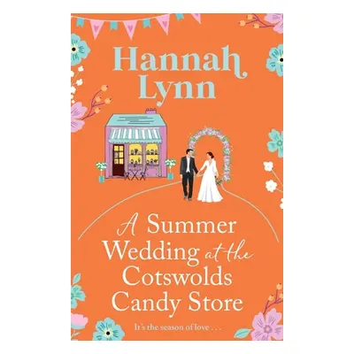 "A Summer Wedding at the Cotswolds Candy Store" - "" ("Lynn Hannah")