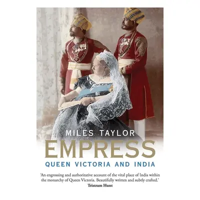 "Empress: Queen Victoria and India" - "" ("Taylor Miles")