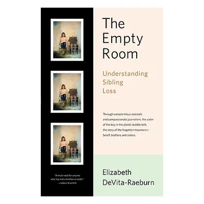 "The Empty Room: Understanding Sibling Loss" - "" ("Devita-Raeburn Elizabeth")