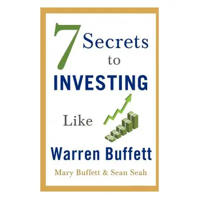 "7 Secrets to Investing Like Warren Buffett" - "" ("Buffett Mary")