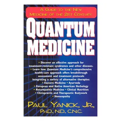 "Quantum Medicine: A Guide to the New Medicine of the 21st Century" - "" ("Yanick Paul Jr.")