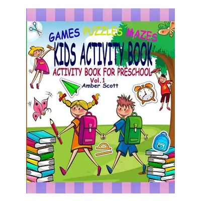 "Kids Activity Book: (Activity Book For Preschool) - ( Vol. 1)" - "" ("Scott Amber")