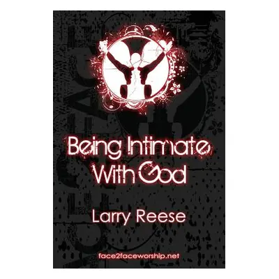 "Being Intimate with God" - "" ("Reese Larry")