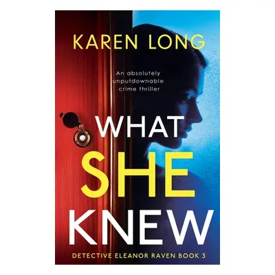 "What She Knew: An absolutely unputdownable crime thriller" - "" ("Long Karen")