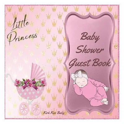 "Little Princess Baby Girl Shower Guest Book: Amazing Color Interior with 100 Page and 8.5 x 8.5