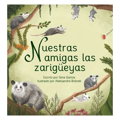 "Nuestras amigas las zarigeyas" - "" ("Gallois Gina")