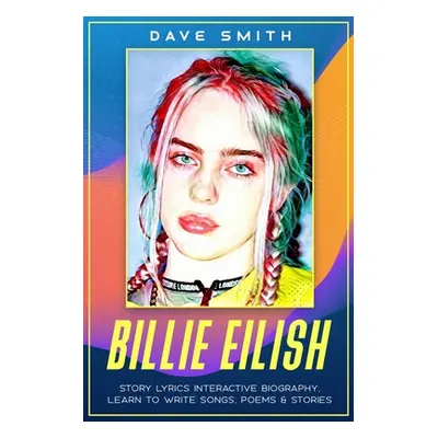 "Billie Eilish: Story Lyrics Interactive Biography Learn how to write stories, songs and poems" 