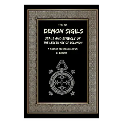 "The 72 Demon Sigils, Seals And Symbols Of The Lesser Key Of Solomon, A Pocket Reference Book" -