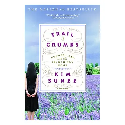 "Trail of Crumbs: Hunger, Love, and the Search for Home" - "" ("Sune Kim")