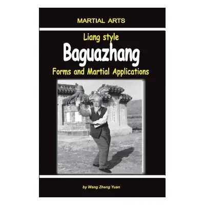 "Liang Style Baguazhang: Forms and Martial Applications" - "" ("Dudukchan Igor")