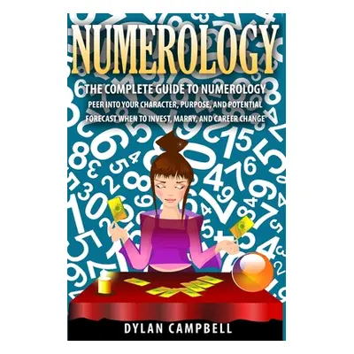 "The Complete Guide to Numerology: Peer into your character, Purpose, and Potential - Forecast W