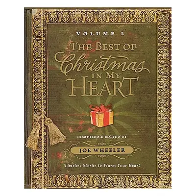 "The Best of Christmas in My Heart Volume 2: Timeless Stories to Warm Your Heart" - "" ("Wheeler