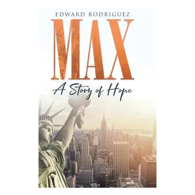 "Max: A Story of Hope" - "" ("Rodriguez Edward")