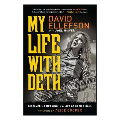 "My Life with Deth: Discovering Meaning in a Life of Rock & Roll" - "" ("Ellefson David")