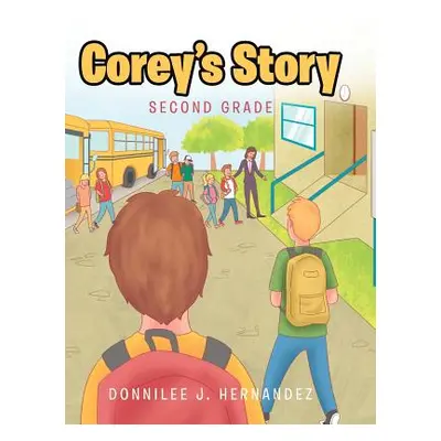 "Corey's Story: Second Grade" - "" ("Hernandez Donnilee J.")