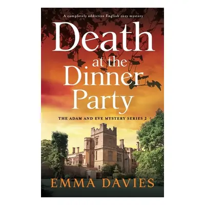 "Death at the Dinner Party: A completely addictive English cozy mystery" - "" ("Davies Emma")