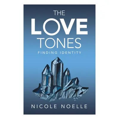 "The Love Tones: Finding Identity" - "" ("Noelle Nicole")