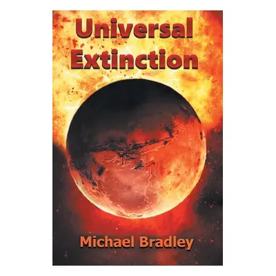 "Universal Extinction" - "" ("Bradley Michael")