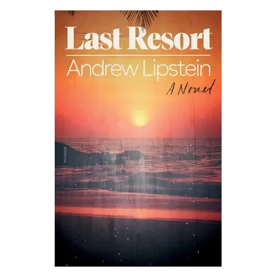 "Last Resort" - "" ("Lipstein Andrew")