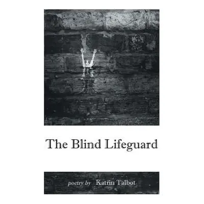 "The Blind Lifeguard" - "" ("Talbot Katrin")