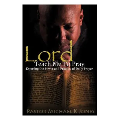 "Lord, Teach Me To Pray" - "" ("Jones M. DIV Michael K.")