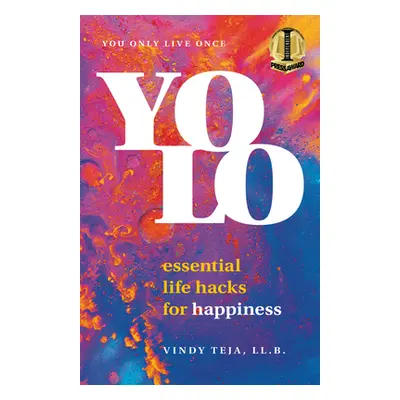 "Yolo: Essential Life Hacks for Happiness" - "" ("Teja Vindy")