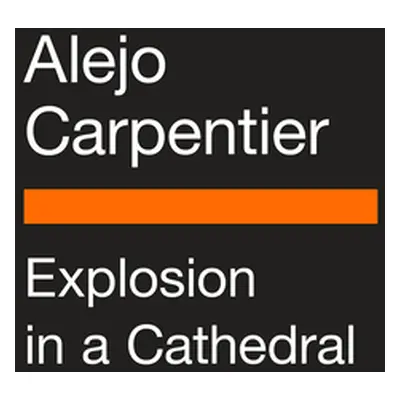 "Explosion in a Cathedral" - "" ("Carpentier Alejo")