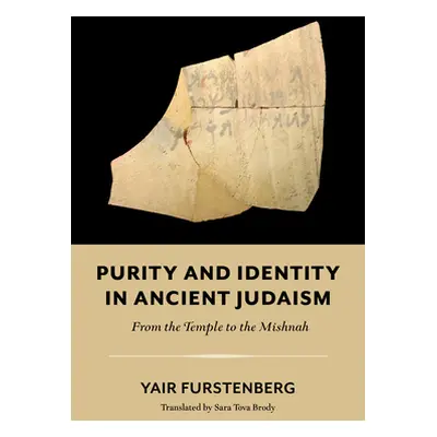 "Purity and Identity in Ancient Judaism: From the Temple to the Mishnah" - "" ("Furstenberg Yair