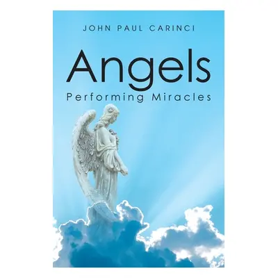 "Angels Performing Miracles" - "" ("Carinci John Paul")