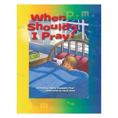 "When Should I Pray?" - "" ("Pharr Nancy Elizabeth")