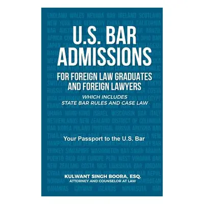 "U.S. Bar Admissions for Foreign Law Graduates and Foreign Lawyers: Which Includes State Bar Rul