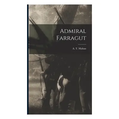 "Admiral Farragut" - "" ("Mahan A. T. (Alfred Thayer) 1840-1914")