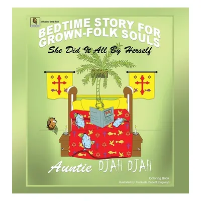 "She Did It All By Herself: Bedtime Stories for Grown-Folk Souls" - "" ("Djah Auntie Djah")