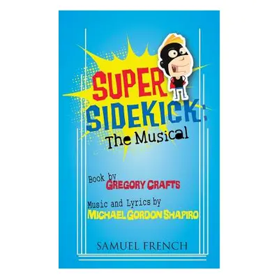 "Super Sidekick: The Musical" - "" ("Crafts Gregory")